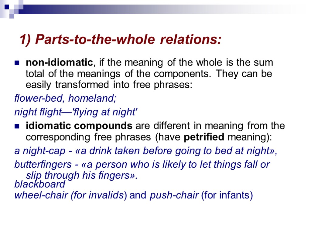 1) Parts-to-the-whole relations: non-idiomatic, if the meaning of the whole is the sum total